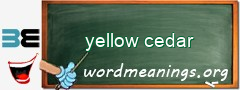 WordMeaning blackboard for yellow cedar